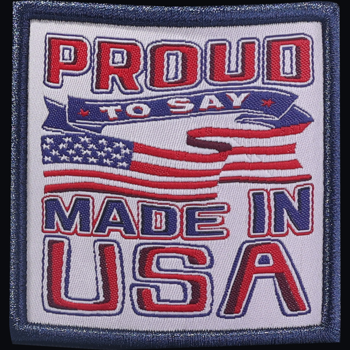 Proud To Say Made In US